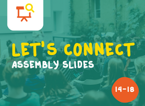 Let’s Connect – assembly or tutor-time slides (14-18) 