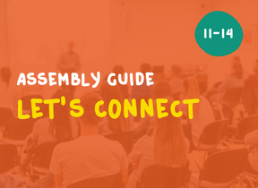 Let’s Connect – assembly or tutor-time guide (11-14) 